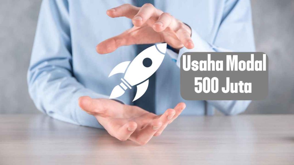 Usaha modal 500 juta